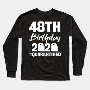 48th Birthday 2020 Quarantined Long Sleeve T-Shirt